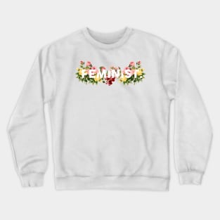 Feminist - Feminism - Flower Design Crewneck Sweatshirt